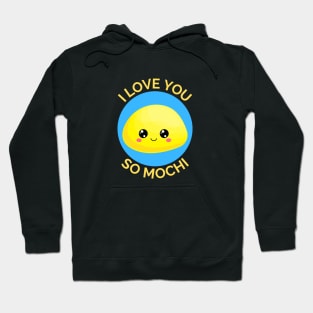 I Love You So Mochi | Mochi Pun Hoodie